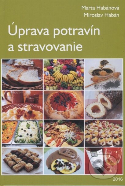 Kniha: Úprava potravín a stravovanie (Marta Habánová). Slovenská poľnohospodárska univerzita v Nitre, 2016 Kniha: Úprava potravín a stravovanie (Marta Habánová). Slovenská poľnohospodárska univerzita v Nitre, 2016
