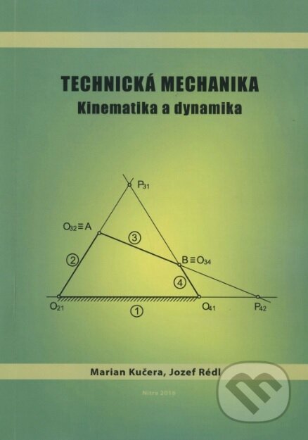 Kniha: Technická mechanika - Kinematika a dynamika (Marian Kučera). Slovenská poľnohospodárska univerzita v Nitre, 2016 Kniha: Technická mechanika - Kinematika a dynamika (Marian Kučera). Slovenská poľnohospodárska univerzita v Nitre, 2016
