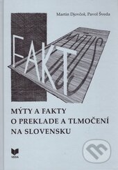 Kniha: Mýty a fakty o preklade na Slovensku (Martin Djovčoš a Pavol Šveda). VEDA, 2017 Kniha: Mýty a fakty o preklade na Slovensku (Martin Djovčoš a Pavol Šveda). VEDA, 2017