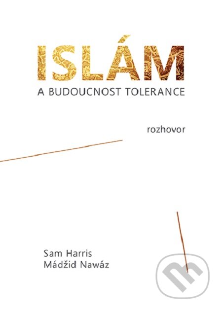 E-kniha: Islám a budoucnost tolerance (Mádžíd Nawáz a Sam Harris). Volvox Globator, 2017 E-kniha: Islám a budoucnost tolerance (Mádžíd Nawáz a Sam Harris). Volvox Globator, 2017