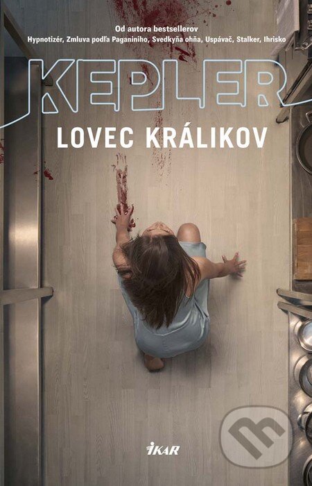 Kniha: Lovec králikov (Lars Kepler). Ikar, 2017 Kniha: Lovec králikov (Lars Kepler). Ikar, 2017