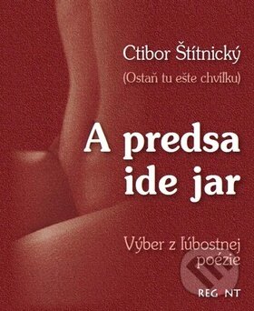 Kniha: A predsa ide jar (Ctibor Štítnický). Regent, 2017 Kniha: A predsa ide jar (Ctibor Štítnický). Regent, 2017