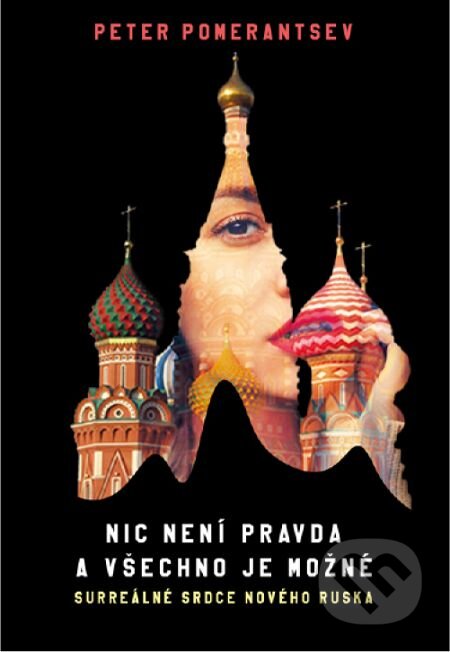 E-kniha: Nic není pravda a všechno je možné (Peter Pomerantsev). Dokořán, 2016 E-kniha: Nic není pravda a všechno je možné (Peter Pomerantsev). Dokořán, 2016