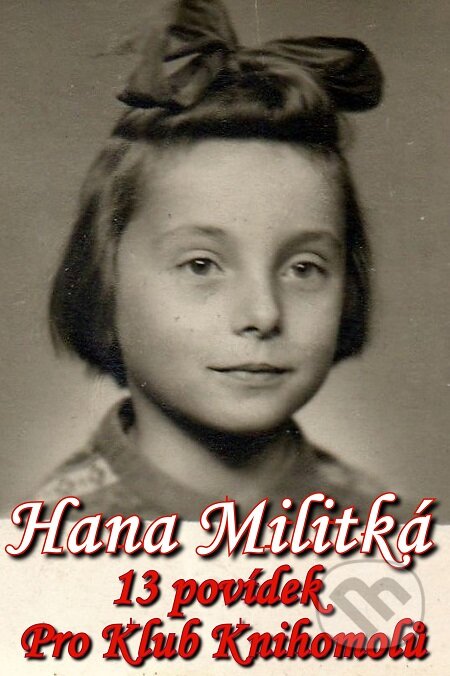 E-kniha: 13 povídek pro Klub Knihomolů (Hana Militká). E-knihy jedou E-kniha: 13 povídek pro Klub Knihomolů (Hana Militká). E-knihy jedou