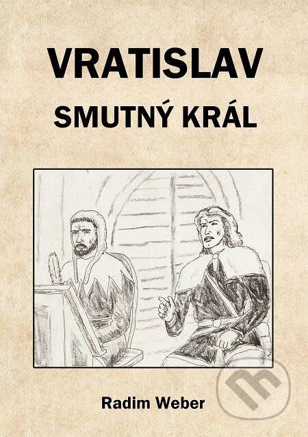 E-kniha: Vratislav - smutný král (Radim Weber). E-knihy jedou E-kniha: Vratislav - smutný král (Radim Weber). E-knihy jedou