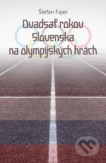 E-kniha: Dvadsať rokov Slovenska na olympijských hrách (Štefan Fajer). Štefan Fajer E-kniha: Dvadsať rokov Slovenska na olympijských hrách (Štefan Fajer). Štefan Fajer