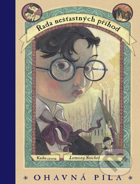 Kniha: Řada nešťastných příhod: Ohavná pila (Lemony Snicket). Egmont ČR, 2017 Kniha: Řada nešťastných příhod: Ohavná pila (Lemony Snicket). Egmont ČR, 2017