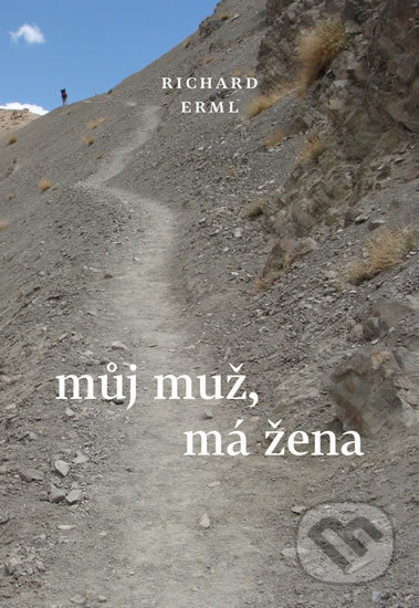 Kniha: Můj muž, má žena (Richard Erml). Druhé město, 2017 Kniha: Můj muž, má žena (Richard Erml). Druhé město, 2017