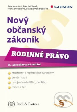 Kniha: Nový občanský zákoník - Rodinné právo (Jitka Ivičičová, Petr Novotný a kolektív). Grada, 2017 Kniha: Nový občanský zákoník - Rodinné právo (Jitka Ivičičová, Petr Novotný a kolektív). Grada, 2017