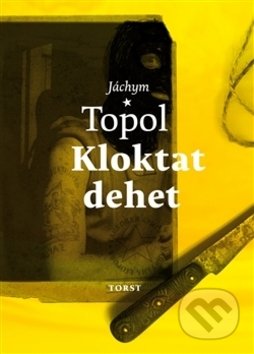 Kniha: Kloktat dehet (Jáchym Topol). Torst, 2017 Kniha: Kloktat dehet (Jáchym Topol). Torst, 2017