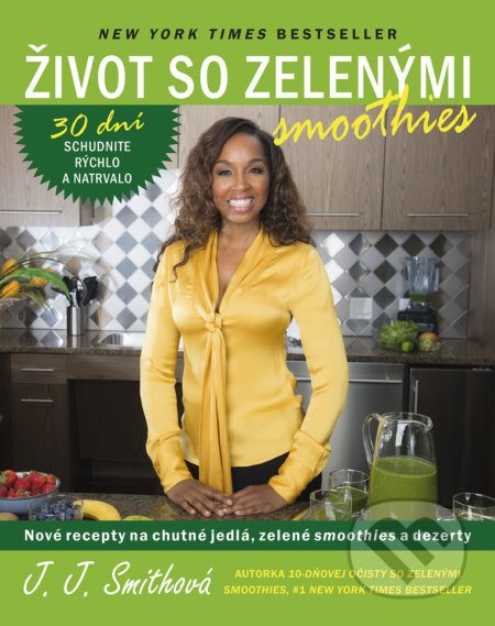 Kniha: Život so zelenými smoothies (J.J. Smith). Tatran, 2017 Kniha: Život so zelenými smoothies (J.J. Smith). Tatran, 2017