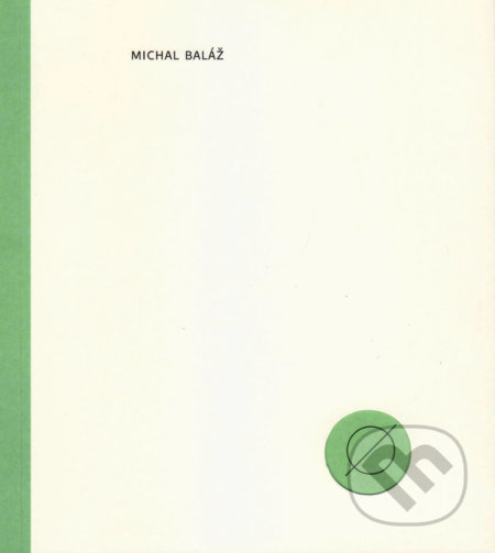 Kniha: Ø (Michal Baláž). Vydavateľstvo Spolku slovenských spisovateľov, 2017 Kniha: Ø (Michal Baláž). Vydavateľstvo Spolku slovenských spisovateľov, 2017