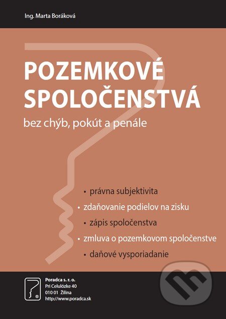 Kniha: Pozemkové spoločenstvá (Poradca s.r.o.). Poradca s.r.o., 2017 Kniha: Pozemkové spoločenstvá (Poradca s.r.o.). Poradca s.r.o., 2017