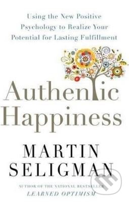 Kniha: Authentic Happiness (Martin Seligman). Nicholas Brealey Publishing, 2017 Kniha: Authentic Happiness (Martin Seligman). Nicholas Brealey Publishing, 2017