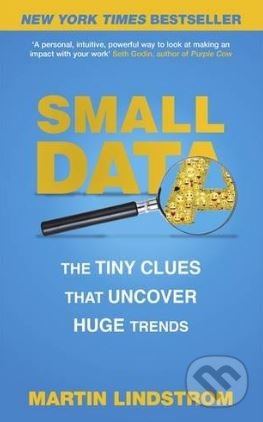 Kniha: Small Data (Martin Lindstrom). Hodder and Stoughton, 2017 Kniha: Small Data (Martin Lindstrom). Hodder and Stoughton, 2017