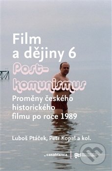 Kniha: Film a dějiny 6 (Luboš Ptáček a Petr Kopal). Casablanca, 2017 Kniha: Film a dějiny 6 (Luboš Ptáček a Petr Kopal). Casablanca, 2017