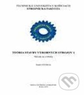 Kniha: Teória stavby výrobných strojov 1. (Stejskal). Technická univerzita v Košiciach, 2017 Kniha: Teória stavby výrobných strojov 1. (Stejskal). Technická univerzita v Košiciach, 2017