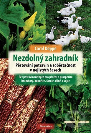 Kniha: Nezdolný zahradník (Carol Deppe). DharmaGaia, 2017 Kniha: Nezdolný zahradník (Carol Deppe). DharmaGaia, 2017