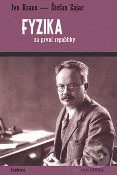 Kniha: Fyzika za první republiky (Ivo Kraus a Štefan Zajac). Academia, 2017 Kniha: Fyzika za první republiky (Ivo Kraus a Štefan Zajac). Academia, 2017
