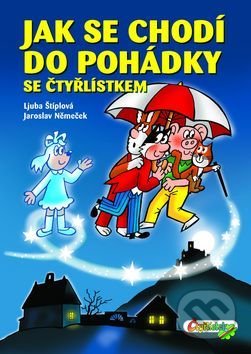 Kniha: Jak se chodí do pohádky se Čtyřlístkem (Jaroslav Němeček a Ljuba Štíplová). Čtyřlístek, 2017 Kniha: Jak se chodí do pohádky se Čtyřlístkem (Jaroslav Němeček a Ljuba Štíplová). Čtyřlístek, 2017