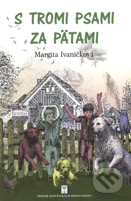 Kniha: S tromi psami za pätami (Margita Ivaničková). Spolok slovenských spisovateľov, 2017 Kniha: S tromi psami za pätami (Margita Ivaničková). Spolok slovenských spisovateľov, 2017