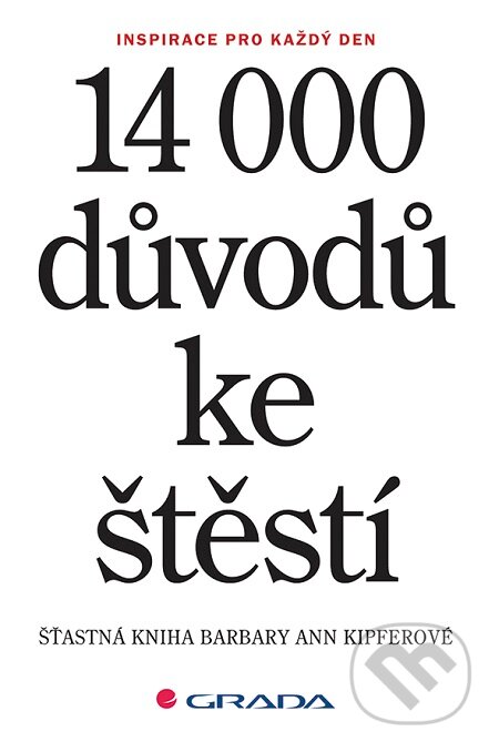 E-kniha: 14 000 důvodů ke štěstí (Barbara Ann Kipfer). Grada, 2016 E-kniha: 14 000 důvodů ke štěstí (Barbara Ann Kipfer). Grada, 2016