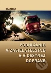 Kniha: Podnikanie v zasielateľstve a v cestnej doprave (Miloš Poliak). EDIS, 2011 Kniha: Podnikanie v zasielateľstve a v cestnej doprave (Miloš Poliak). EDIS, 2011