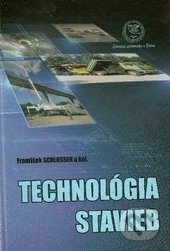 Kniha: Technológia stavieb (František Schlosser). EDIS, 2012 Kniha: Technológia stavieb (František Schlosser). EDIS, 2012