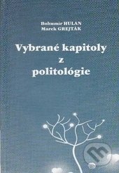 Kniha: Vybrané kapitoly z politológie (Bohumír Hulan a Marek Grejták). EDIS, 2010 Kniha: Vybrané kapitoly z politológie (Bohumír Hulan a Marek Grejták). EDIS, 2010