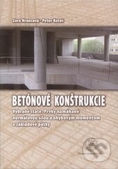 Kniha: Betónové konštrukcie - vybrané state (Peter Koteš a Zora Hroncová). EDIS, 2013 Kniha: Betónové konštrukcie - vybrané state (Peter Koteš a Zora Hroncová). EDIS, 2013