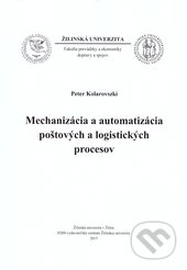 Kniha: Mechanizácia a automatizácia poštových a logistických procesov (Peter Kolarovszki). EDIS, 2015 Kniha: Mechanizácia a automatizácia poštových a logistických procesov (Peter Kolarovszki). EDIS, 2015