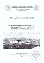 Kniha: Letecké právne normy a ochrana civilného letectva pred činmi protiprávneho zasahovania (Alena Novák Sedláčková). EDIS, 2013 Kniha: Letecké právne normy a ochrana civilného letectva pred činmi protiprávneho zasahovania (Alena Novák Sedláčková). EDIS, 2013