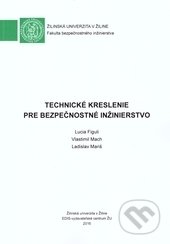 Kniha: Technické kreslenie pre bezpečnostné inžinierstvo (Ladislav Mariš, Lucia Figuli a Vlastimil Mach). EDIS, 2016 Kniha: Technické kreslenie pre bezpečnostné inžinierstvo (Ladislav Mariš, Lucia Figuli a Vlastimil Mach). EDIS, 2016
