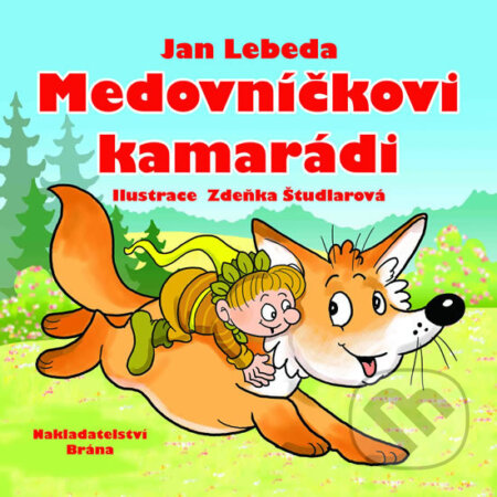 Kniha: Medovníčkovi kamarádi (Jan Lebeda). Brána, 2015 Kniha: Medovníčkovi kamarádi (Jan Lebeda). Brána, 2015