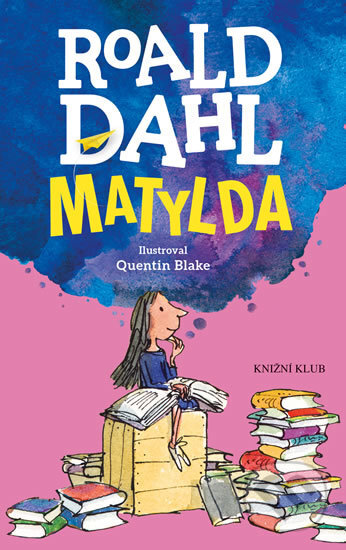 Kniha: Matylda (Roald Dahl). Knižní klub, 2017 Kniha: Matylda (Roald Dahl). Knižní klub, 2017