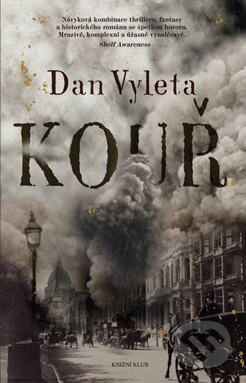 Kniha: Kouř (Dan Vyleta). Knižní klub, 2017 Kniha: Kouř (Dan Vyleta). Knižní klub, 2017