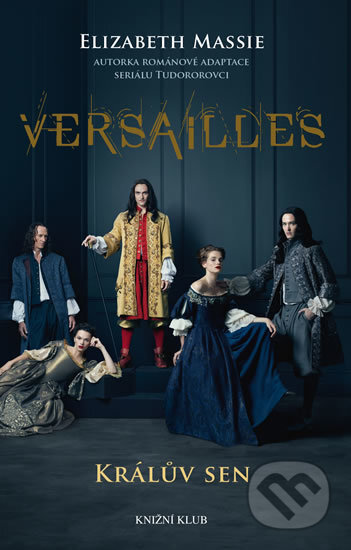 Kniha: Versailles - Králův sen (Elizabeth Massie). Knižní klub, 2017 Kniha: Versailles - Králův sen (Elizabeth Massie). Knižní klub, 2017