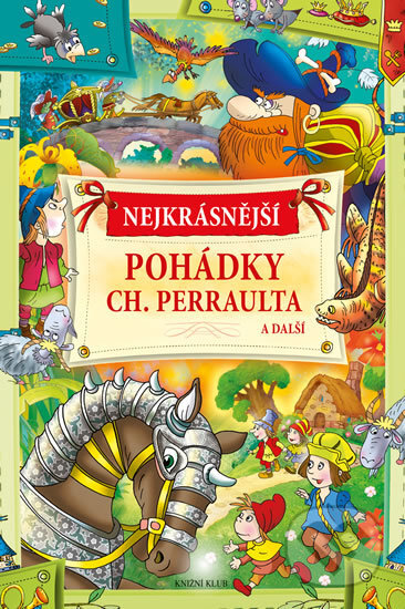 Kniha: Nejkrásnější pohádky Ch. Perraulta a další (Knižní klub). Knižní klub, 2017 Kniha: Nejkrásnější pohádky Ch. Perraulta a další (Knižní klub). Knižní klub, 2017
