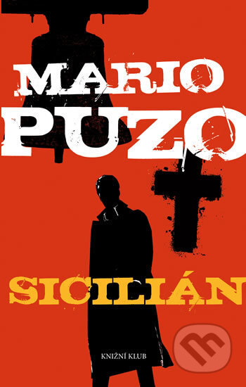 Kniha: Sicilián (Mario Puzo). Knižní klub, 2017 Kniha: Sicilián (Mario Puzo). Knižní klub, 2017