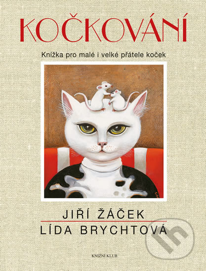 Kniha: Kočkování (Jiří Žáček a Lída Brychtová). Knižní klub, 2017 Kniha: Kočkování (Jiří Žáček a Lída Brychtová). Knižní klub, 2017