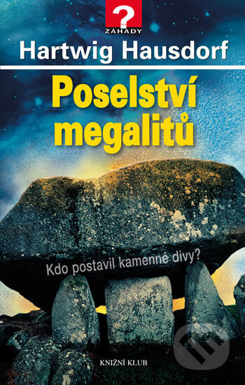 Kniha: Poselství megalitů (Hartwig Hausdorf). Knižní klub, 2017 Kniha: Poselství megalitů (Hartwig Hausdorf). Knižní klub, 2017