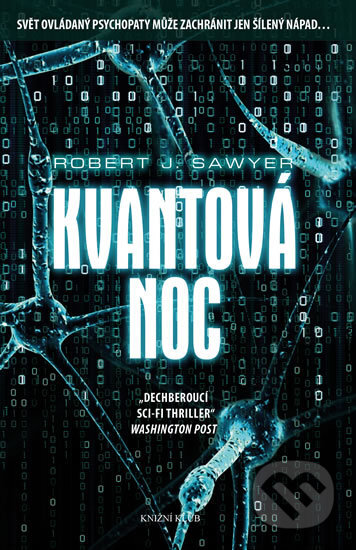 Kniha: Kvantová noc (Robert J. Sawyer). Knižní klub, 2017 Kniha: Kvantová noc (Robert J. Sawyer). Knižní klub, 2017