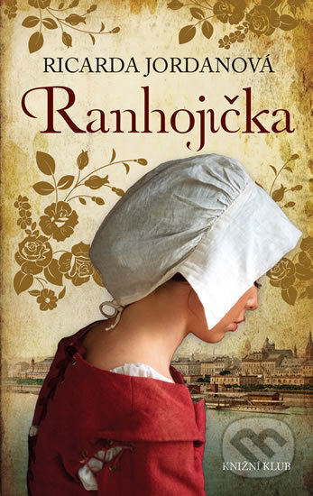 Kniha: Ranhojička (Ricarda Jordan). Knižní klub, 2017 Kniha: Ranhojička (Ricarda Jordan). Knižní klub, 2017
