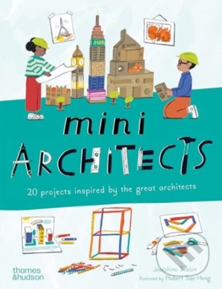 Kniha: Mini Architects (Josephine Seblon). Thames & Hudson, 2024 Kniha: Mini Architects (Josephine Seblon). Thames & Hudson, 2024