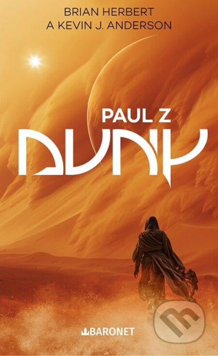 Kniha: Paul z Duny (Brian Herbert a Kevin J. Anderson). Baronet, 2024 Kniha: Paul z Duny (Brian Herbert a Kevin J. Anderson). Baronet, 2024