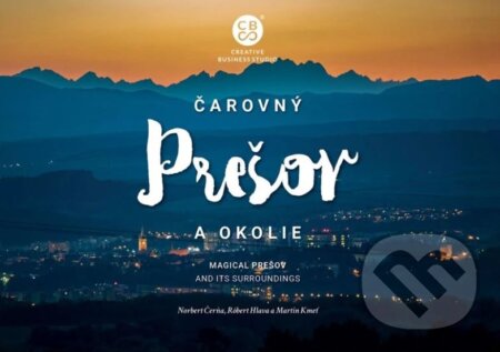 Kniha: Čarovný Prešov a okolie (Martin Kmeť, Norbert Čerňa a Róbert Hlava). CBS, 2024 Kniha: Čarovný Prešov a okolie (Martin Kmeť, Norbert Čerňa a Róbert Hlava). CBS, 2024