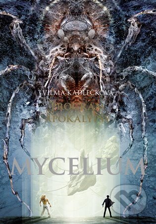 Kniha: Mycelium VIII: Program apokalypsy (Vilma Kadlečková). Argo, 2024 Kniha: Mycelium VIII: Program apokalypsy (Vilma Kadlečková). Argo, 2024
