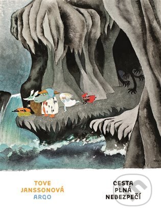 Kniha: Cesta plná nebezpečí (Tove Jansson). Argo, 2024 Kniha: Cesta plná nebezpečí (Tove Jansson). Argo, 2024