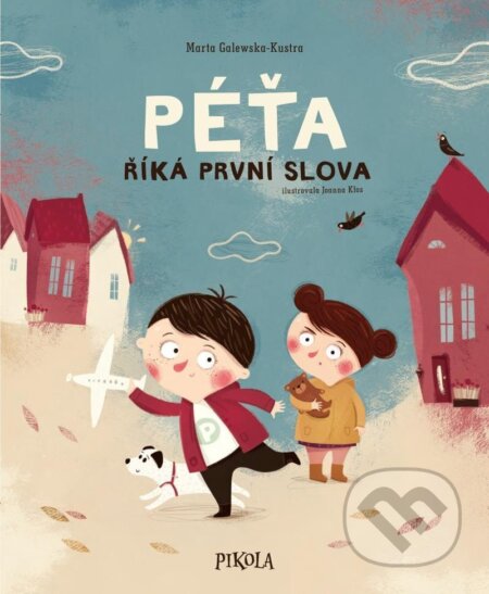 Kniha: Péťa říká první slova (Marta Galewska-Kustra). Pikola, 2024 Kniha: Péťa říká první slova (Marta Galewska-Kustra). Pikola, 2024