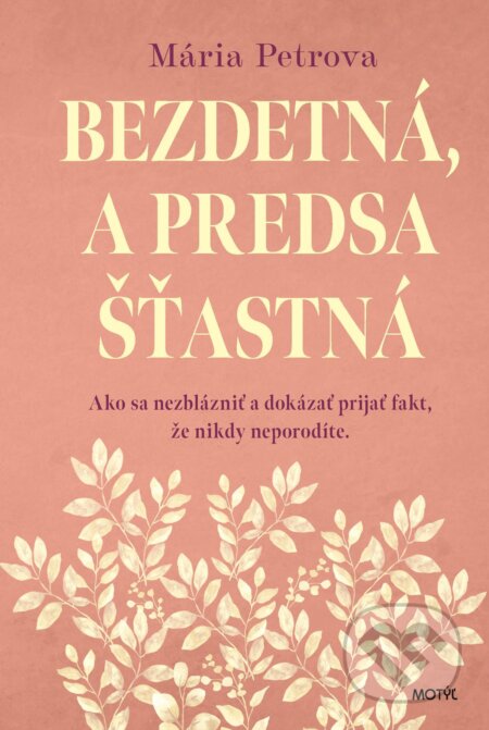 E-kniha: Bezdetná, a predsa šťastná (Mária Petrova). Motýľ, 2024 E-kniha: Bezdetná, a predsa šťastná (Mária Petrova). Motýľ, 2024